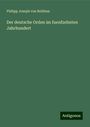 Philipp Joseph Von Rehfues: Der deutsche Orden im fuenfzehnten Jahrhundert, Buch