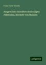 Franz Xaver Schulte: Ausgewählte Schriften des heiligen Ambrosius, Bischofs von Mailand, Buch