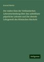 Konrad Martin: Der wahre Sinn der Vatikanischen Lehrentscheidung über das unfehlbare päpstliche Lehramt und Die oberste Lehrgewalt des Römischen Bischofs, Buch