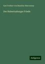 Karl Freiherr von Beaulieu-Marconnay: Der Hubertusburger Friede, Buch