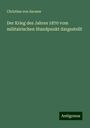 Christian Von Sarauw: Der Krieg des Jahres 1870 vom militairischen Standpunkt dargestellt, Buch