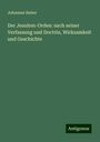 Johannes Huber: Der Jesuiten-Orden: nach seiner Verfassung und Doctrin, Wirksamkeit und Geschichte, Buch