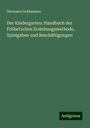 Hermann Goldammer: Der Kindergarten: Handbuch der Fröbel'schen Erziehungsmethode, Spielgaben und Beschäftigungen, Buch