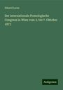 Eduard Lucas: Der internationale Pomologische Congress in Wien vom 2. bis 7. Oktober 1873, Buch