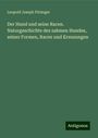 Leopold Joseph Fitzinger: Der Hund und seine Racen. Naturgeschichte des zahmen Hundes, seiner Formen, Racen und Kreuzungen, Buch