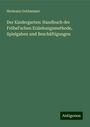 Hermann Goldammer: Der Kindergarten: Handbuch der Fröbel'schen Erziehungsmethode, Spielgaben und Beschäftigungen, Buch