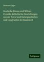 Hermann Jäger: Deutsche Bäume und Wälder. Populär-ästhetische Darstellungen aus der Natur und Naturgeschichte und Geographie der Baumwelt, Buch