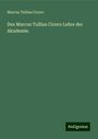 Marcus Tullius Cicero: Des Marcus Tullius Cicero Lehre der Akademie., Buch