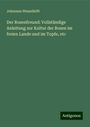 Johannes Wesselhöft: Der Rosenfreund: Vollständige Anleitung zur Kultur der Rosen im freien Lande und im Topfe, etc, Buch