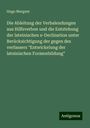 Hugo Merguet: Die Ableitung der Verbalendungen aus Hilfsverben und die Entstehung der lateinischen e-Declination unter Berücksichtigung der gegen des verfassers "Entwickelung der lateinischen Formenbildung", Buch