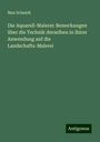 Max Schmidt: Die Aquarell-Malerei: Bemerkungen über die Technik derselben in ihirer Anwendung auf die Landschafts-Malerei, Buch