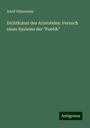 Adolf Silberstein: Dichtkunst des Aristoteles: Versuch eines Systems der "Poetik", Buch