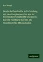 Karl Keppel: Deutsche Geschichte in Verbindung mit den Hauptmomenten aus der bayerischen Geschichte und einem kurzen Überblick über die alte Geschichte für Mittelschulen, Buch