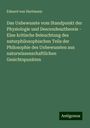 Eduard Von Hartmann: Das Unbewusste vom Standpunkt der Physiologie und Descendenztheorie - Eine kritische Beleuchtung des naturphilosophischen Teils der Philosophie des Unbewussten aus naturwissenschaftlichen Gesichtspunkten, Buch