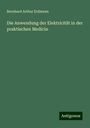 Bernhard Arthur Erdmann: Die Anwendung der Elektricität in der praktischen Medicin, Buch