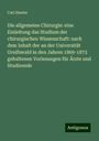 Carl Hueter: Die allgemeine Chirurgie: eine Einleitung das Studium der chirurgischen Wissenschaft: nach dem Inhalt der an der Universität Greifswald in den Jahren 1869-1873 gehaltenen Vorlesungen für Ärzte und Studirende, Buch