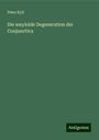 Peter Kyll: Die amyloide Degeneration der Conjunctiva, Buch