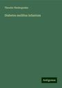 Theodor Niedergesäss: Diabetes mellitus infantum, Buch