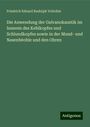 Friedrich Eduard Rudolph Voltolini: Die Anwendung der Galvanokaustik im Inneren des Kehlkopfes und Schlundkopfes sowie in der Mund- und Nasenhèohle und den Ohren, Buch