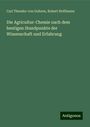 Carl Theodor von Gohren: Die Agricultur-Chemie nach dem heutigen Standpunkte der Wissenschaft und Erfahrung, Buch