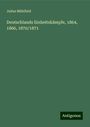 Julius Mühlfeld: Deutschlands Einheitskämpfe, 1864, 1866, 1870/1871, Buch