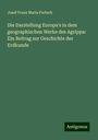 Josef Franz Maria Partsch: Die Darstellung Europa's in dem geographischen Werke des Agrippa: Ein Beitrag zur Geschichte der Erdkunde, Buch