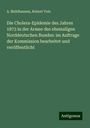 A. Mehlhausen: Die Cholera-Epidemie des Jahres 1873 in der Armee des ehemaligen Norddeutschen Bundes: im Auftrage der Kommission bearbeitet und veröffentlicht, Buch