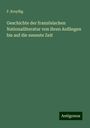 F. Kreyßig: Geschichte der französischen Nationalliteratur von ihren Anfängen bis auf die neueste Zeit, Buch