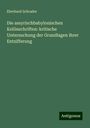 Eberhard Schrader: Die assyrischbabylonischen Keilinschriften: kritische Untersuchung der Grundlagen ihrer Entzifferung, Buch