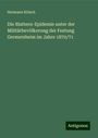 Hermann Kölsch: Die Blattern-Epidemie unter der Militärbevölkerung der Festung Germersheim im Jahre 1870/71, Buch