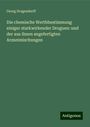 Georg Dragendorff: Die chemische Werthbestimmung einiger starkwirkender Droguen: und der aus ihnen angefertigten Arzneimischungen, Buch