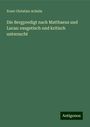 Ernst Christian Achelis: Die Bergpredigt nach Matthaeus und Lucas: exegetisch und kritisch untersucht, Buch