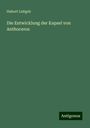 Hubert Leitgeb: Die Entwicklung der Kapsel von Anthoceros, Buch