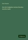 Elias Plessner: Die drei Aufgaben meines Berufes: Antritts-Rede, Buch