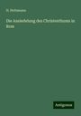 H. Holtzmann: Die Ansiedelung des Christenthums in Rom, Buch