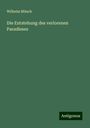 Wilhelm Münch: Die Entstehung des verlorenen Paradieses, Buch
