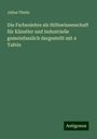 Julius Thiele: Die Farbenlehre als Hilfswissenschaft für Künstler und Industrielle gemeinfasslich dargestellt mit 4 Tafeln, Buch