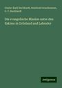 Gustav Emil Burkhardt: Die evangelische Mission unter den Eskimo in Grönland und Labrador, Buch