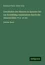 Reinhart Pieter Anne Dozy: Geschichte der Mauren in Spanien bis zur Eroberung Andalusiens durch die Almoraviden (711-1110), Buch