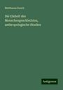 Matthaeus Rauch: Die Einheit des Menschengeschlechtes, anthropologische Studien, Buch