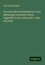 Nils G Nordenskjöld: Die schwedischen Expeditionen nach Spitzbergen und Bären-Eiland, ausgeführt in den Jahren 1861, 1864 und 1868, Buch