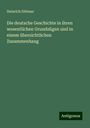 Heinrich Dittmar: Die deutsche Geschichte in ihren wesentlichen Grundzügen und in einem übersichtlichen Zusammenhang, Buch
