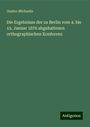 Gustav Michaelis: Die Ergebnisse der zu Berlin vom 4. bis 15. Januar 1876 abgehaltenen orthographischen Konferenz, Buch