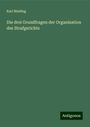 Karl Binding: Die drei Grundfragen der Organisation des Strafgerichts, Buch