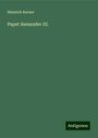 Heinrich Kerner: Papst Alexander III., Buch