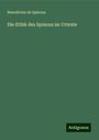Benedictus De Spinoza: Die Ethik des Spinoza im Urtexte, Buch