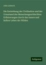 John Lubbock: Die Entstehung der Civilisation und der Urzustand des Menschengeschlechtes: Erläuterungen durch das innere und äußere Leben der Wilden, Buch