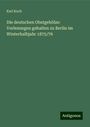 Karl Koch: Die deutschen Obstgehölze: Vorlesungen gehalten zu Berlin im Winterhalbjahr 1875/76, Buch