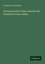 Friedrich Von Hellwald: Die Erde und ihre Völker Amerika: Der Atlantische Ocean, Afrika, Buch