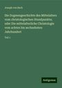 Joseph Von Bach: Die Dogmengeschichte des Mittelalters vom christologischen Standpunkte; oder Die mittelalterliche Christologie vom achten bis sechzehnten Jahrhundert, Buch